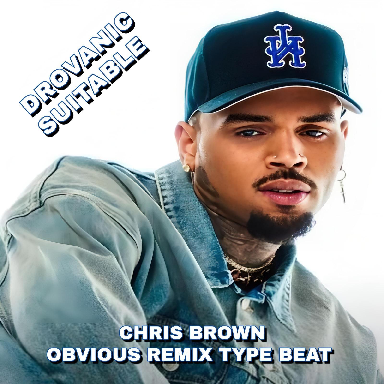 CHRIS BROWN (OBVIOUS REMIX TYPE BEAT) artwork by DROVANIC SUITABLE 