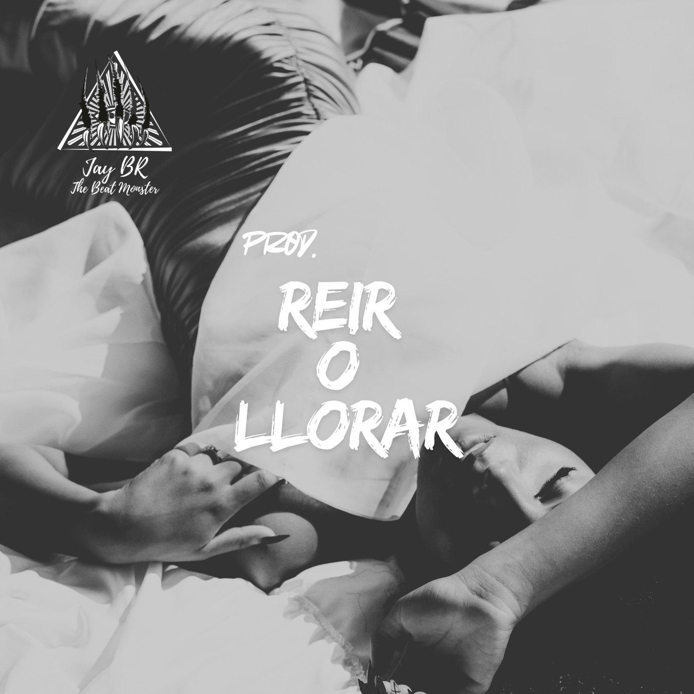 Reir O Llorar (Reggaeton Beat) artwork by Jay BR "The Beat Monster"