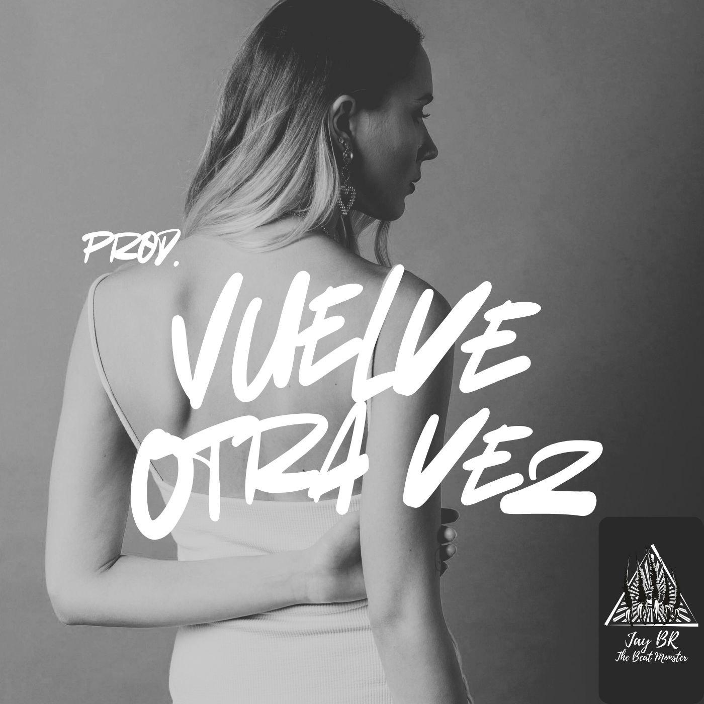 Vuelve Otra Vez  (Reggaeton Beat) artwork by Jay BR "The Beat Monster"